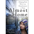 Almost Home: Helping Kids Move from Homelessness to Hope