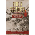 Fire in the North: The Minnesota Uprising and the Sioux War in Dakota Territory