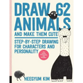 Draw 62 Animals and Make Them Cute: Step-By-Step Drawing for Characters and Personality *For Artists, Cartoonists, and Doodlers*