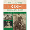 The Family Tree Irish Genealogy Guide: How to Trace Your Ancestors in Ireland