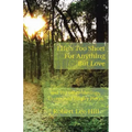 Life's Too Short for Anything But Love: And 101 Other Musings, Essays, and Sundry Pieces