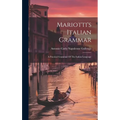 Mariotti's Italian Grammar: A Practical Grammar Of The Italian Language