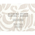 Alabama Studio Sewing + Design: A Guide to Hand-Sewing an Alabama Chanin Wardrobe