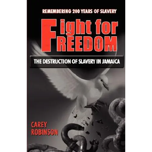 Fight for Freedom: The Destruction of Slavery in Jamaica