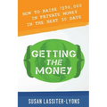 Getting the Money: The Simple System for Getting Private Money for Your Real Estate Deals
