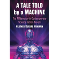 A Tale Told by a Machine: The AI Narrator in Contemporary Science Fiction Novels