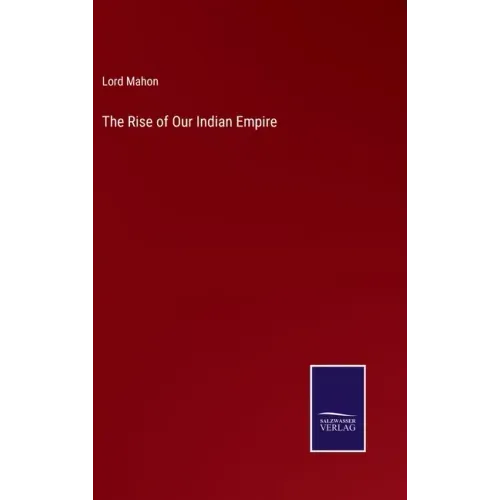 The Rise of Our Indian Empire