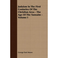 Judaism In The First Centuries Of The Christian Area - The Age Of The Tannaim - Volume I