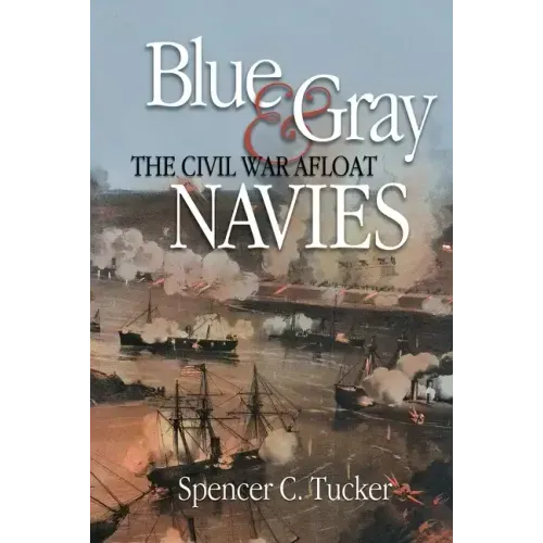 Blue & Gray Navies: The Civil War Afloat
