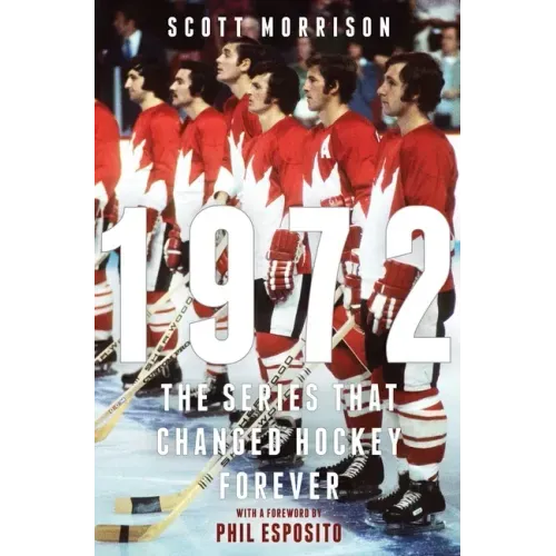 1972: The Series That Changed Hockey Forever