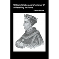 William Shakespeare's Henry V: A Retelling in Prose