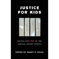 Justice for Kids: Keeping Kids Out of the Juvenile Justice System