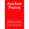 Anchor Points: Building a Defense from the Ground Up