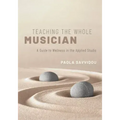 Teaching the Whole Musician: A Guide to Wellness in the Applied Studio