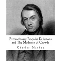 Extraordinary Popular Delusions and The Madness of Crowds
