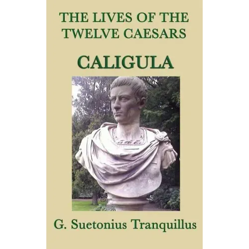 The Lives of the Twelve Caesars -Caligula-