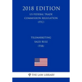 Telemarketing Sales Rule (TSR) (US Federal Trade Commission Regulation) (FTC) (2018 Edition)