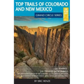 Top Trails of Colorado and New Mexico: Includes Mesa Verde, Chaco, Colorado National Monument, Great Sand Dunes and Black Canyon of the Gunnison Natio
