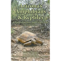 Arizona's Amphibians & Reptiles: A Natural History and Field Guide