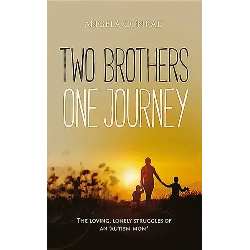 Two Brothers, One Journey: The loving, courageous struggles of an 'autism mom'