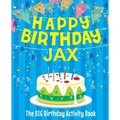 Happy Birthday Jax - The Big Birthday Activity Book: Personalized Children's Activity Book