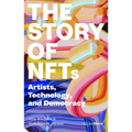 The Story of Nfts: Artists, Technology, and Democracy