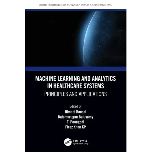 Machine Learning and Analytics in Healthcare Systems: Principles and Applications