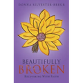 Beautifully Broken: Recovering with Faith
