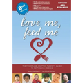 Love Me, Feed Me: The Foster and Adoptive Parent's Guide to Responsive Feeding