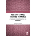 Plutarch's Three Treatises on Animals: A Translation with Introductions and Commentary