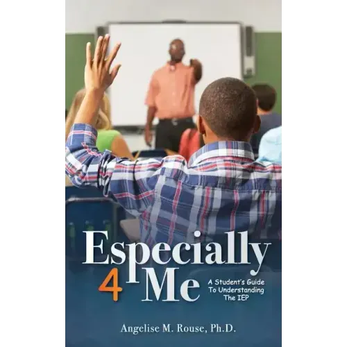 Especially 4 Me: A Student's Guide to Understanding the IEP