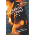 Creating Your Best Life: Your Thoughts, Your Words, Your Life