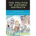 The Politics of Historic Districts: A Primer for Grassroots Preservation