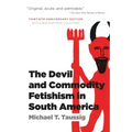 The Devil and Commodity Fetishism in South America