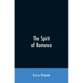 The spirit of romance; an attempt to define somewhat the charm of the pre-renaissance literature of Latin Europe
