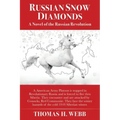 Russian Snow Diamonds: A Novel Of the Russian Revolution A American Army Platoon is trapped in Revolutionary Russia and is forced to flee thr