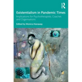 Existentialism in Pandemic Times: Implications for Psychotherapists, Coaches and Organisations
