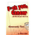 Fuck You Cancer.. and the Cell You Rode in on: Humorously Toxic