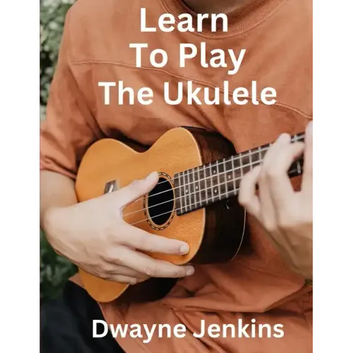 Learn To Play The Ukulele