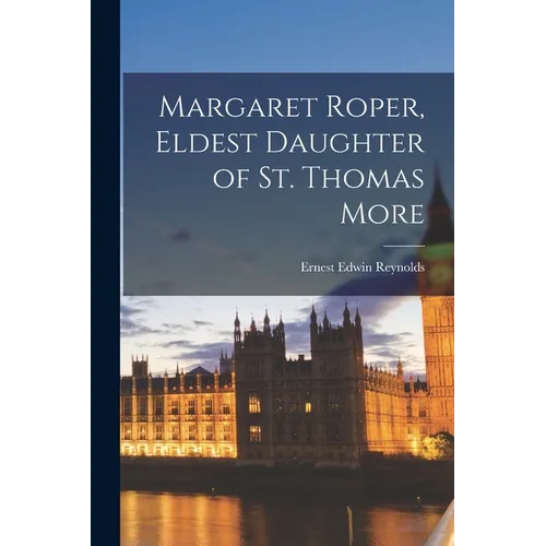 Margaret Roper, Eldest Daughter of St. Thomas More