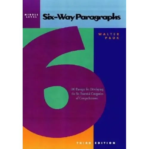 Six-Way Paragraphs: Middle: 100 Passages for Developing the Six Essential Categories of Comprehension