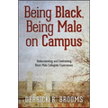 Being Black, Being Male on Campus: Understanding and Confronting Black Male Collegiate Experiences