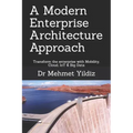 A Modern Enterprise Architecture Approach: Transform the enterprise with Mobility, Cloud, IoT & Big Data