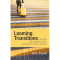 Looming Transitions: Starting and Finishing Well in Cross-Cultural Service