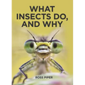 What Insects Do, and Why