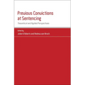 Previous Convictions at Sentencing: Theoretical and Applied Perspectives