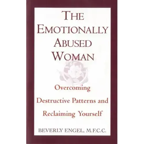 The Emotionally Abused Woman: Overcoming Destructive Patterns and Reclaiming Yourself