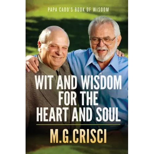 Papa Cado's Book of Wisdom: Wit and Wisdom for the Heart and Soul
