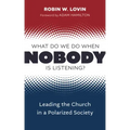 What Do We Do When Nobody Is Listening?: Leading the Church in a Polarized Society