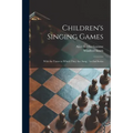 Children's Singing Games: With the Tunes to Which They Are Sung: 1st-2nd Series